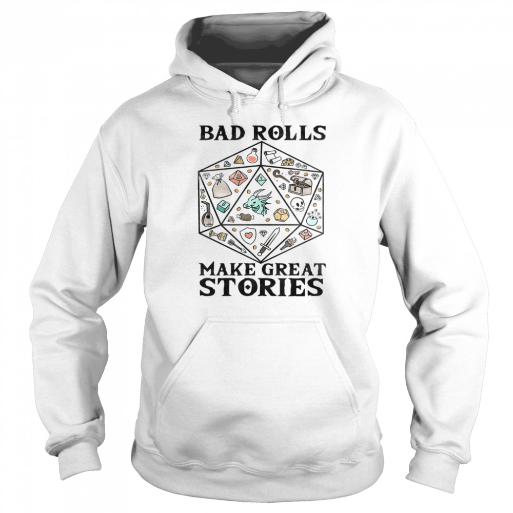 Bad Rolls Make Great Stories Unisex Hoodie