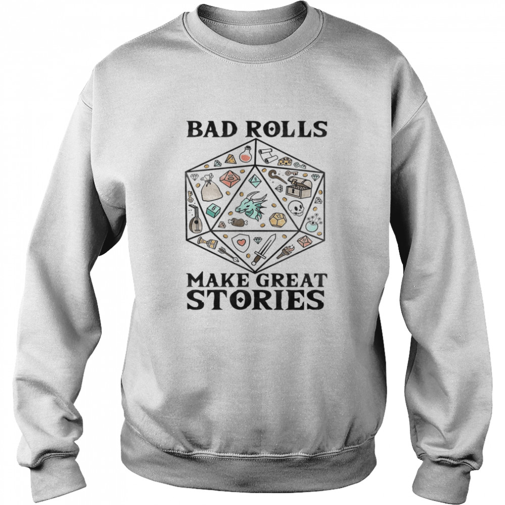 Bad Rolls Make Great Stories Unisex Sweatshirt