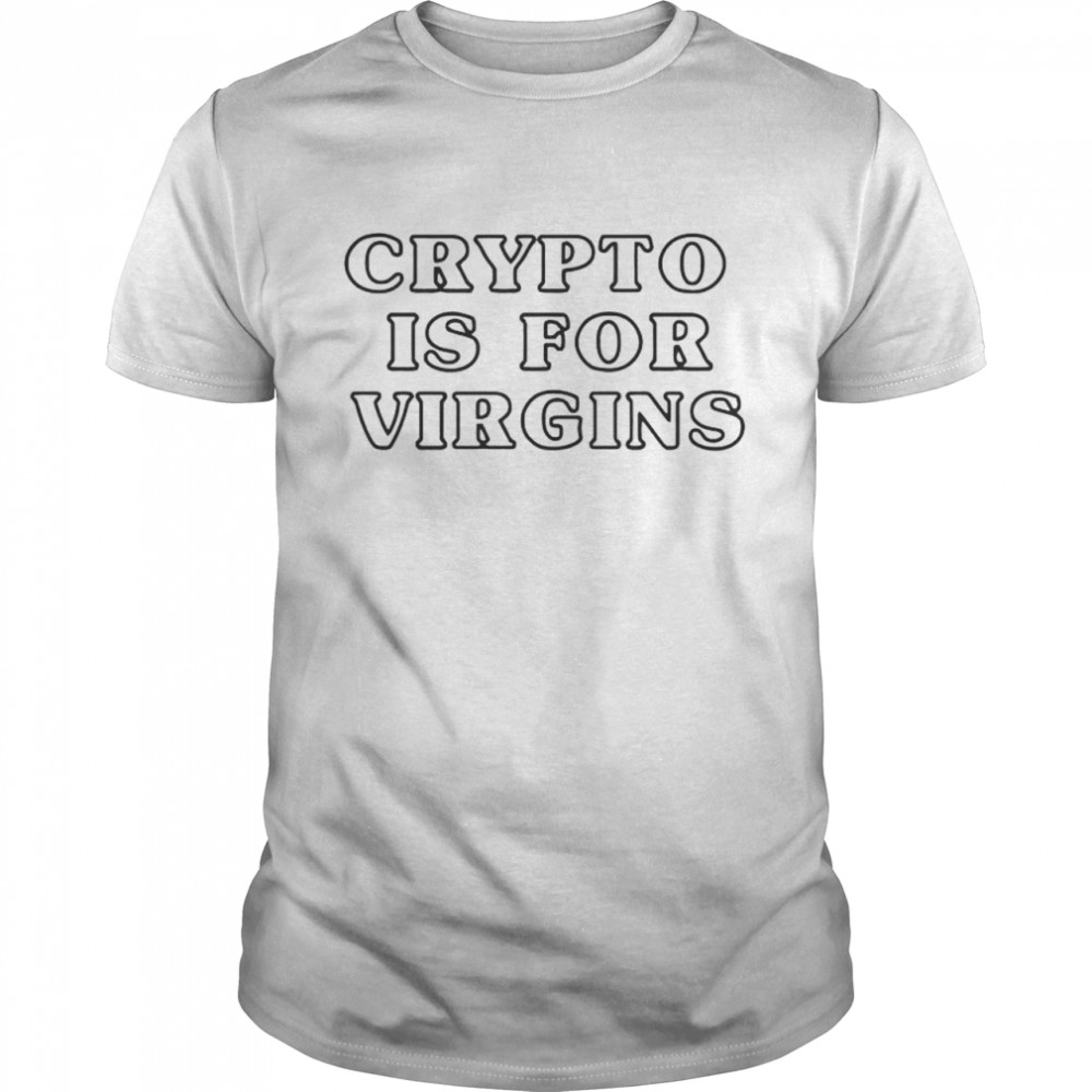 crypto is for virgins shirt Classic Men's T-shirt