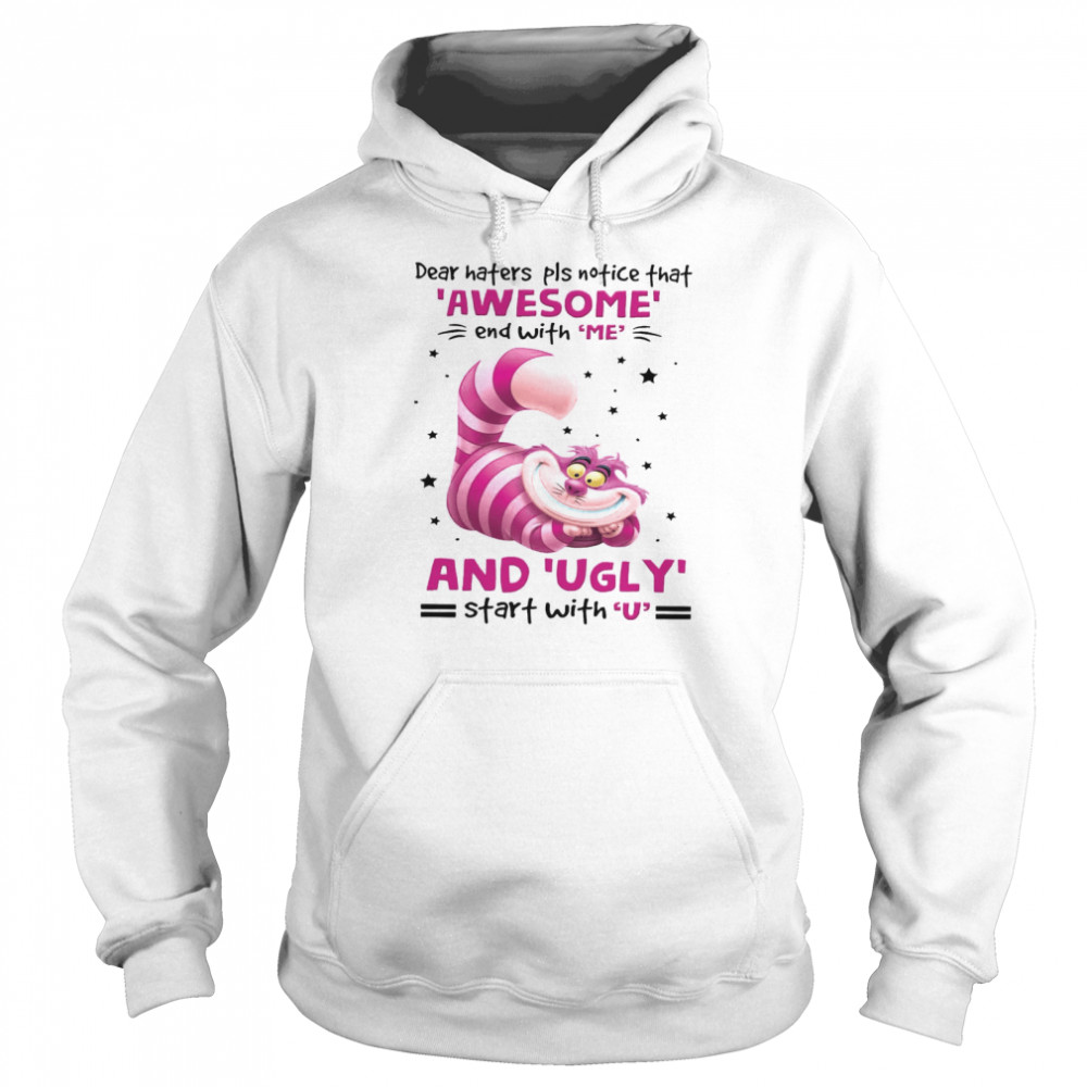 Dear Haters Pls Notice That Awesome End With Me And Ugly Start With U Unisex Hoodie