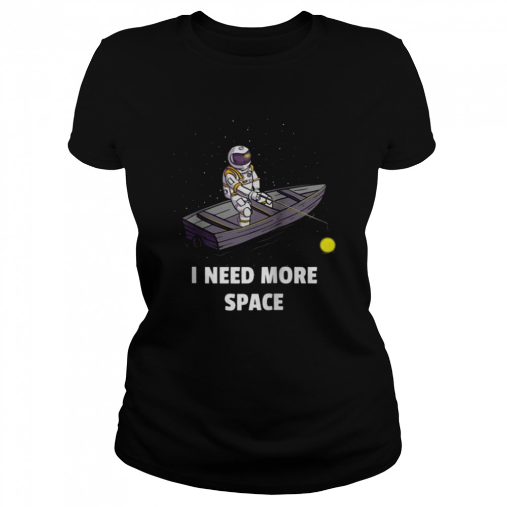 Fisherman Space Cosmic I Need More Space Classic Women's T-shirt