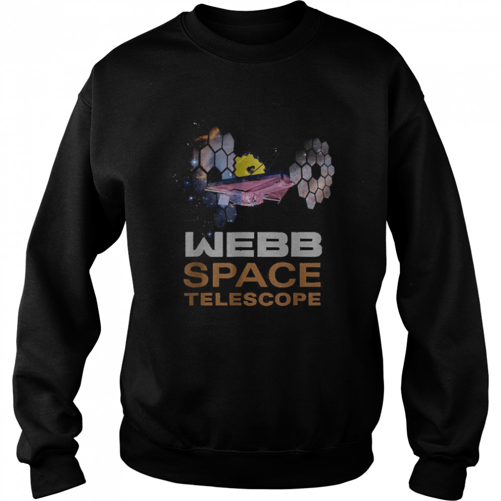 James Webb Space Telescope JWST T- Unisex Sweatshirt