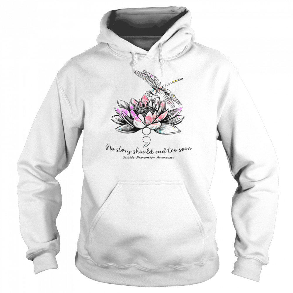 No Story Should End Too Soon Suicide Prevention Awareness Unisex Hoodie