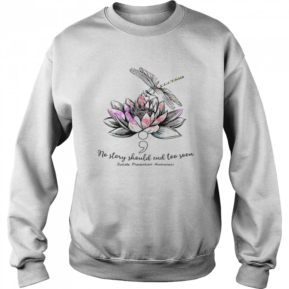 No Story Should End Too Soon Suicide Prevention Awareness Unisex Sweatshirt