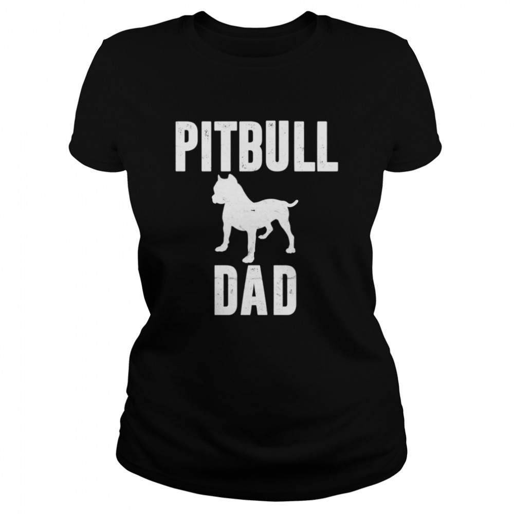 Pitbull Dad Dog Pet Daddy Pit bull Father Classic Women's T-shirt