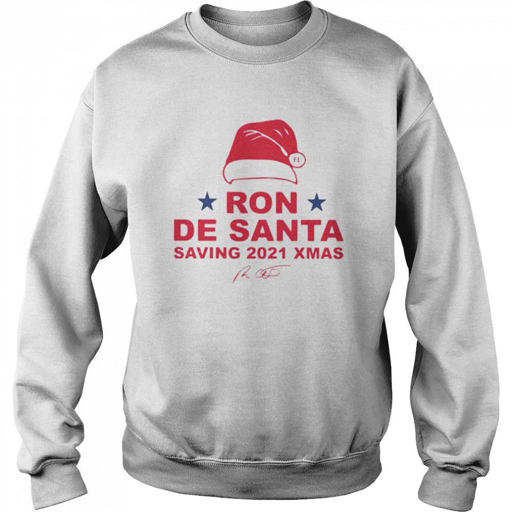 Ron De Santa saving 2021 Xmas shirt Unisex Sweatshirt