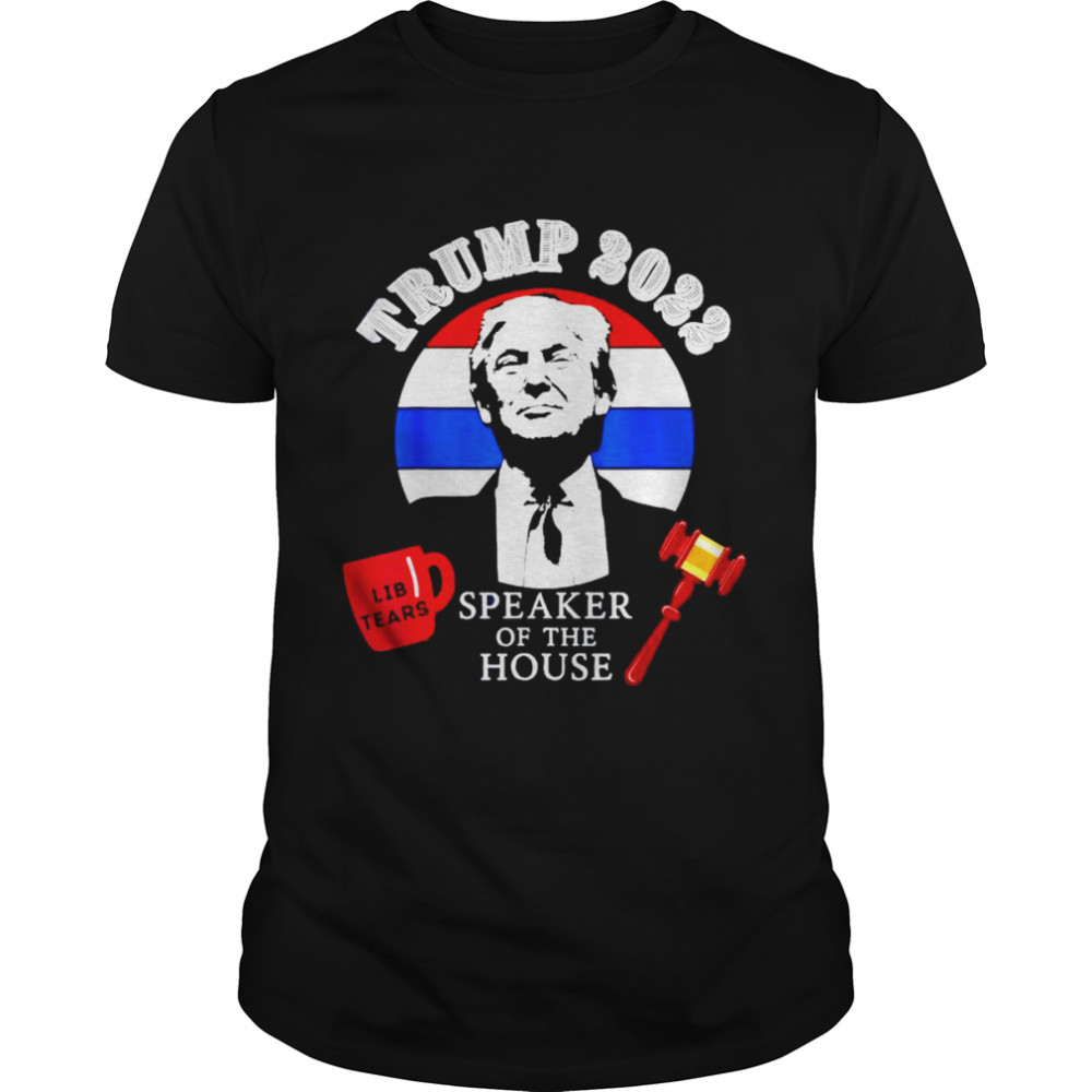 Trump 2022 speaker of the house shirt