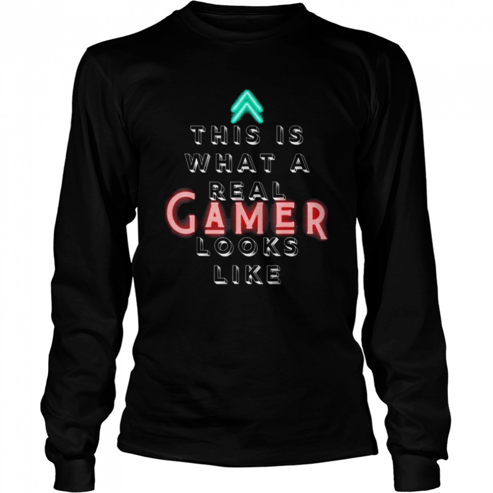 What a real gamer looks like shirt Long Sleeved T-shirt