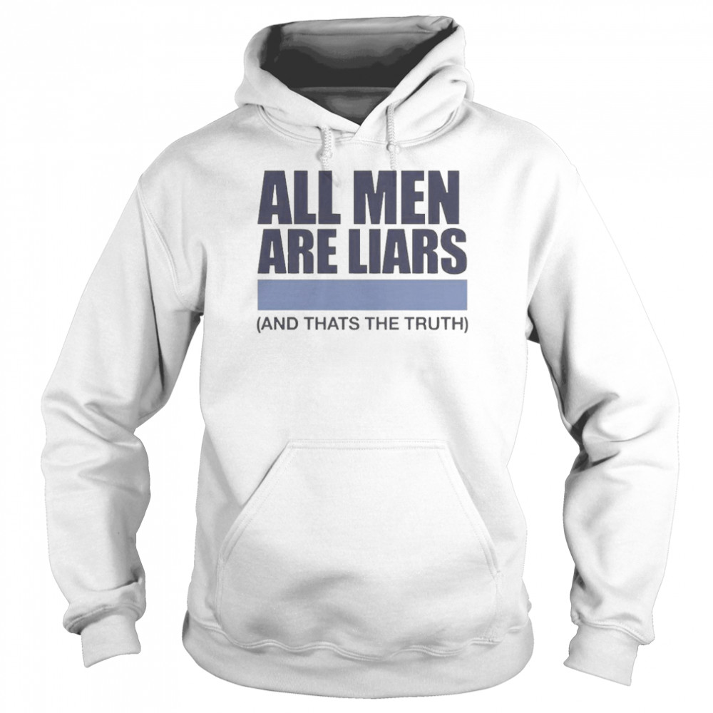 All Men Are Liars And That’s The Truth Unisex Hoodie