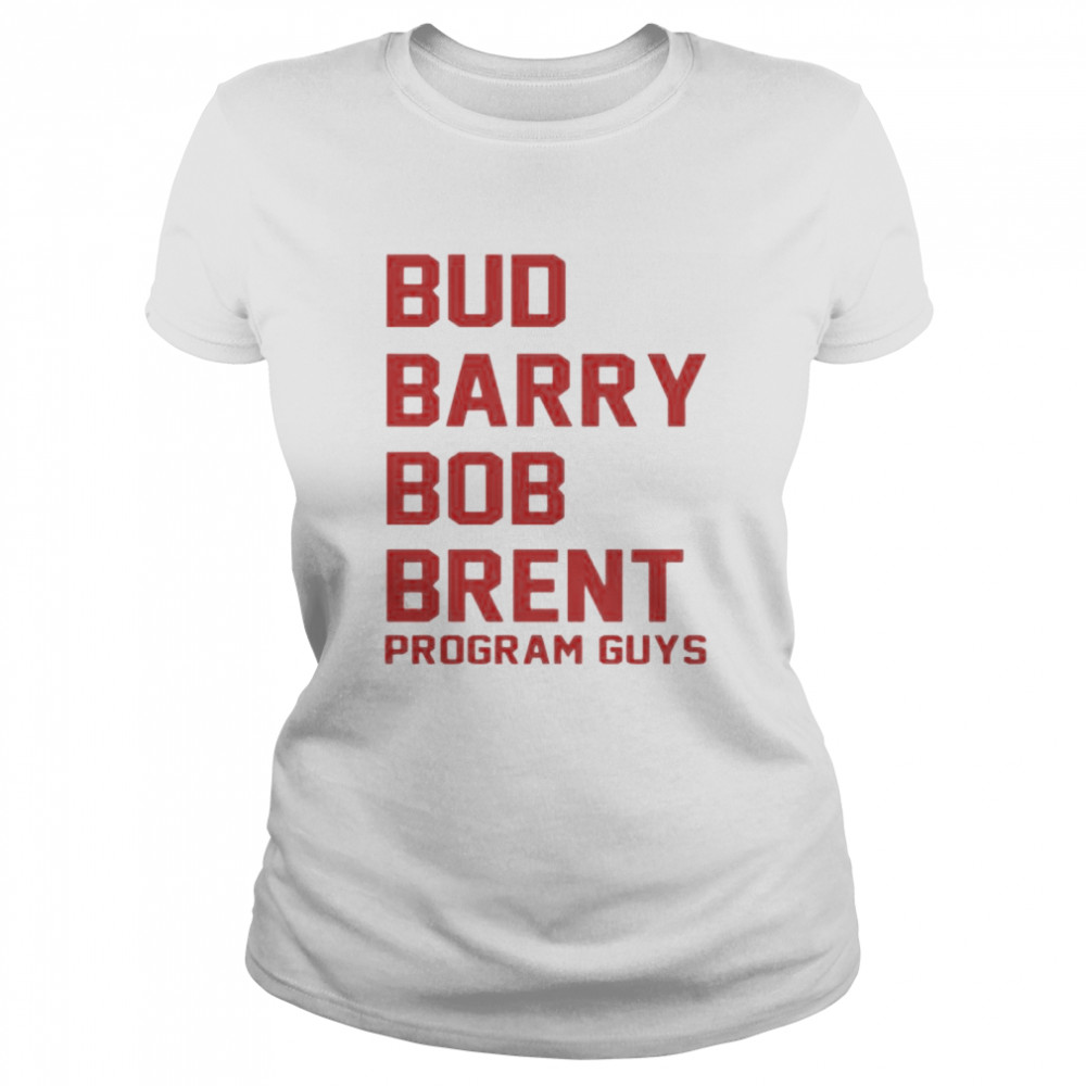 Bud Barry Bob Brent program guys shirt Classic Women's T-shirt