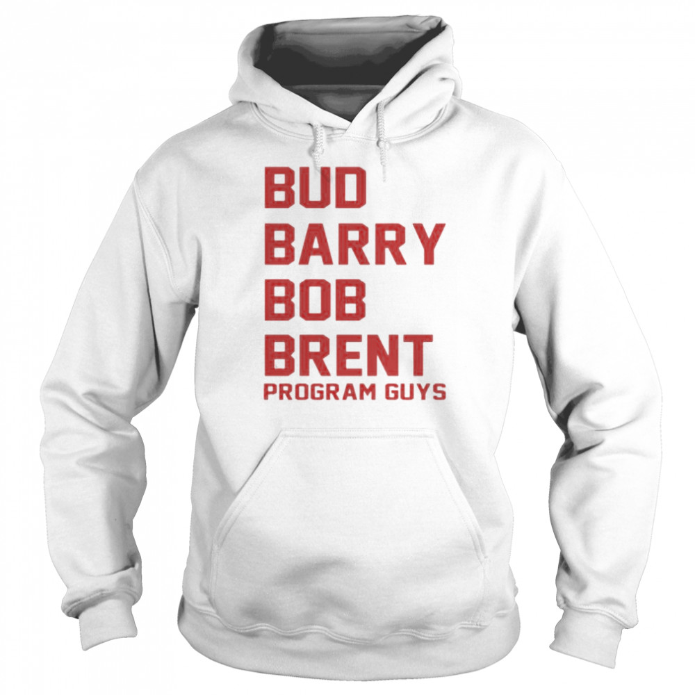 Bud Barry Bob Brent program guys shirt Unisex Hoodie