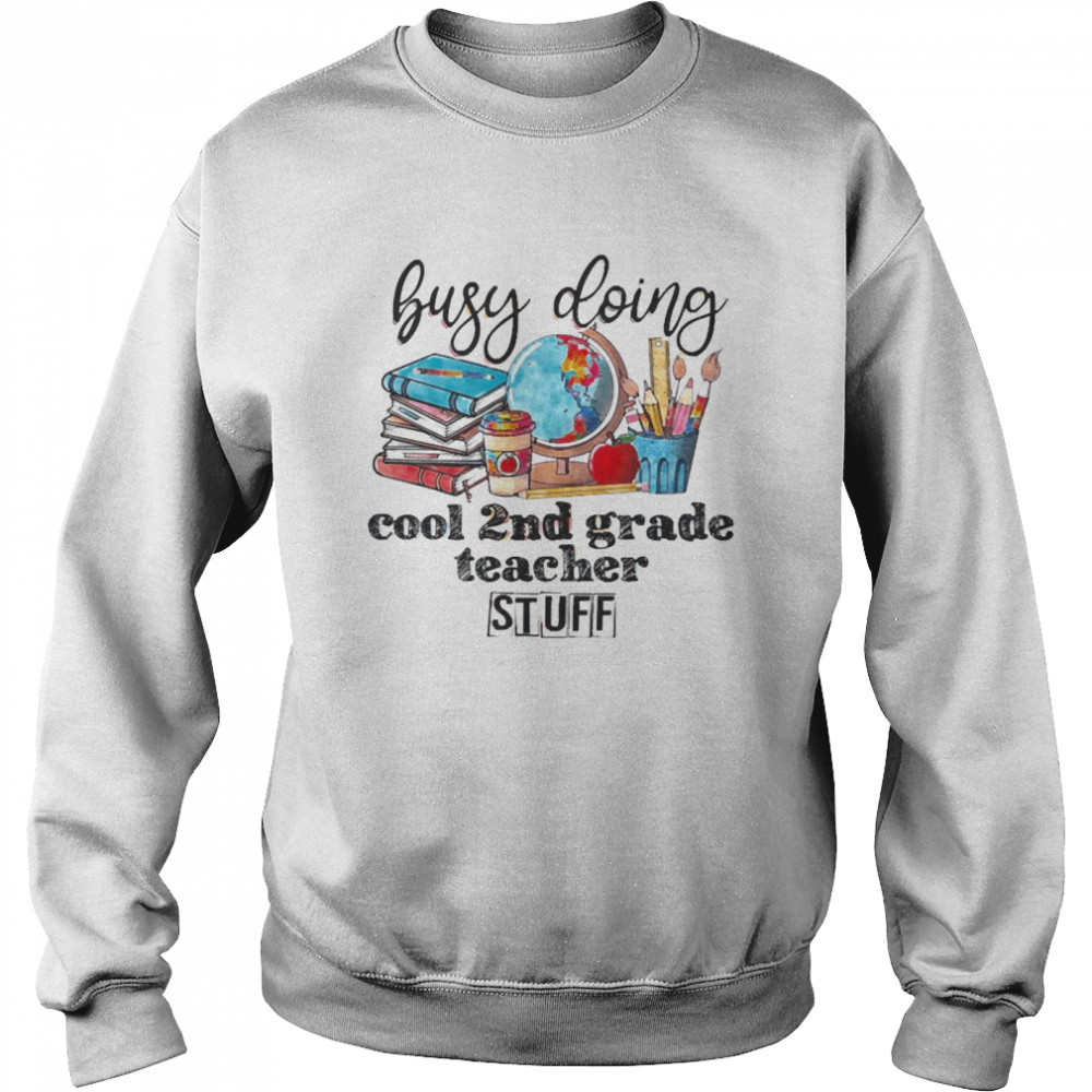 Busy Doing Cool 2nd Grade Teacher Stuff Unisex Sweatshirt