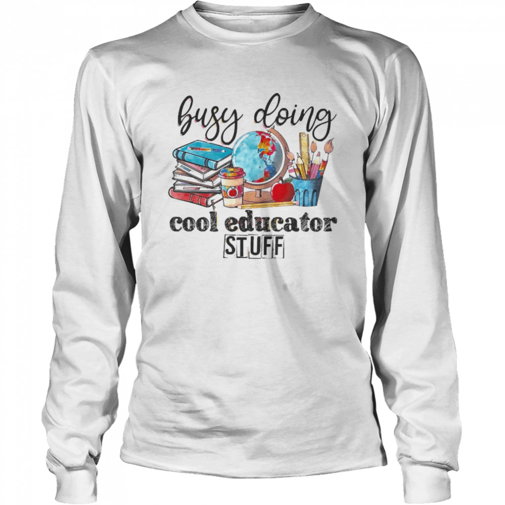 Busy Doing Cool Educator Stuff Long Sleeved T-shirt