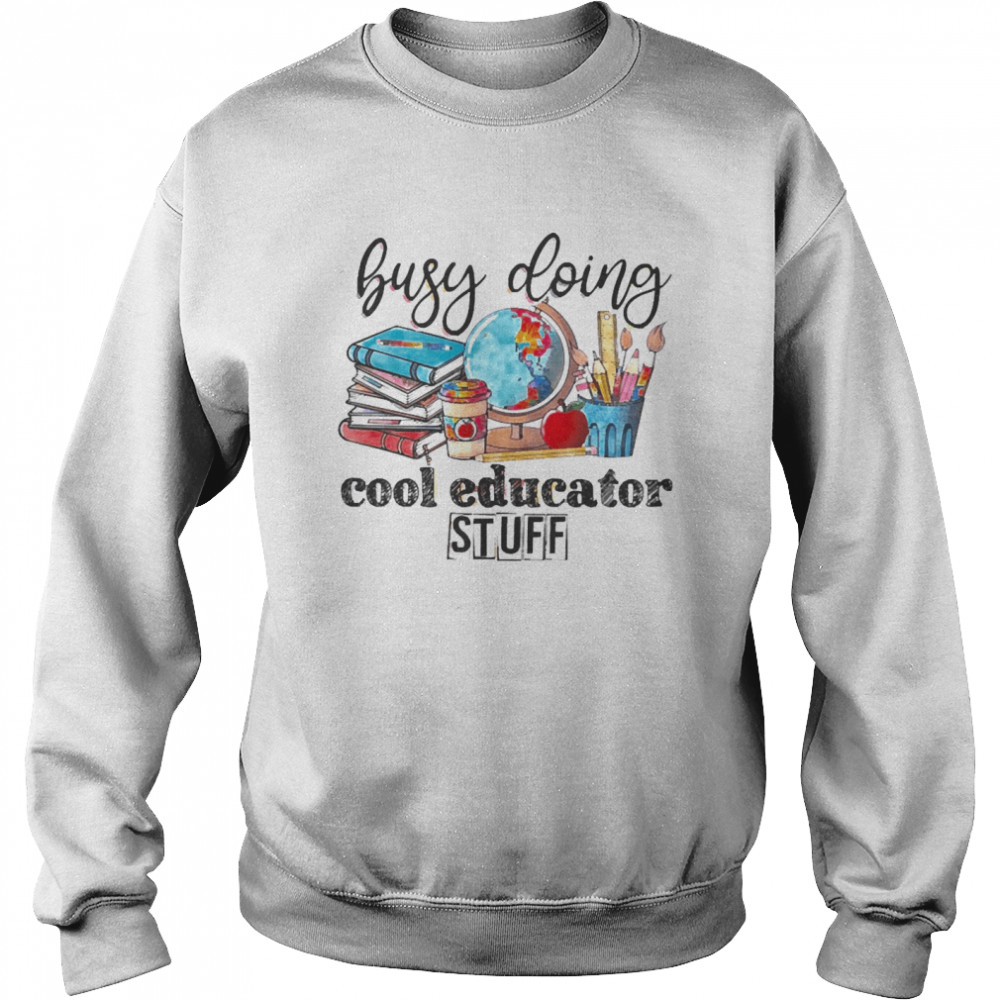 Busy Doing Cool Educator Stuff Unisex Sweatshirt