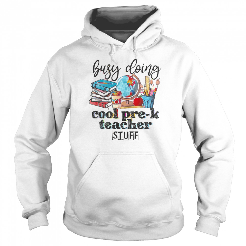 Busy Doing Cool Pre-k Teacher Stuff Unisex Hoodie