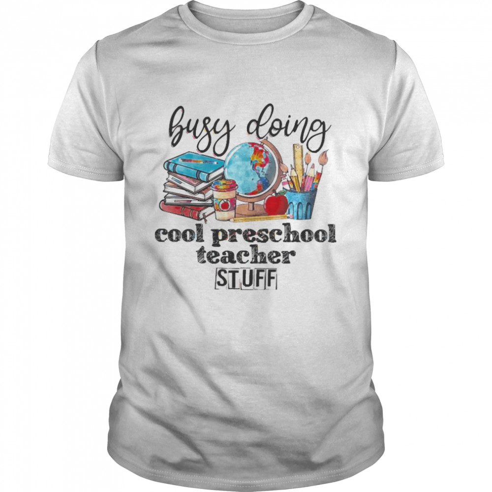 Busy Doing Cool Preschool Teacher Stuff Classic Men's T-shirt