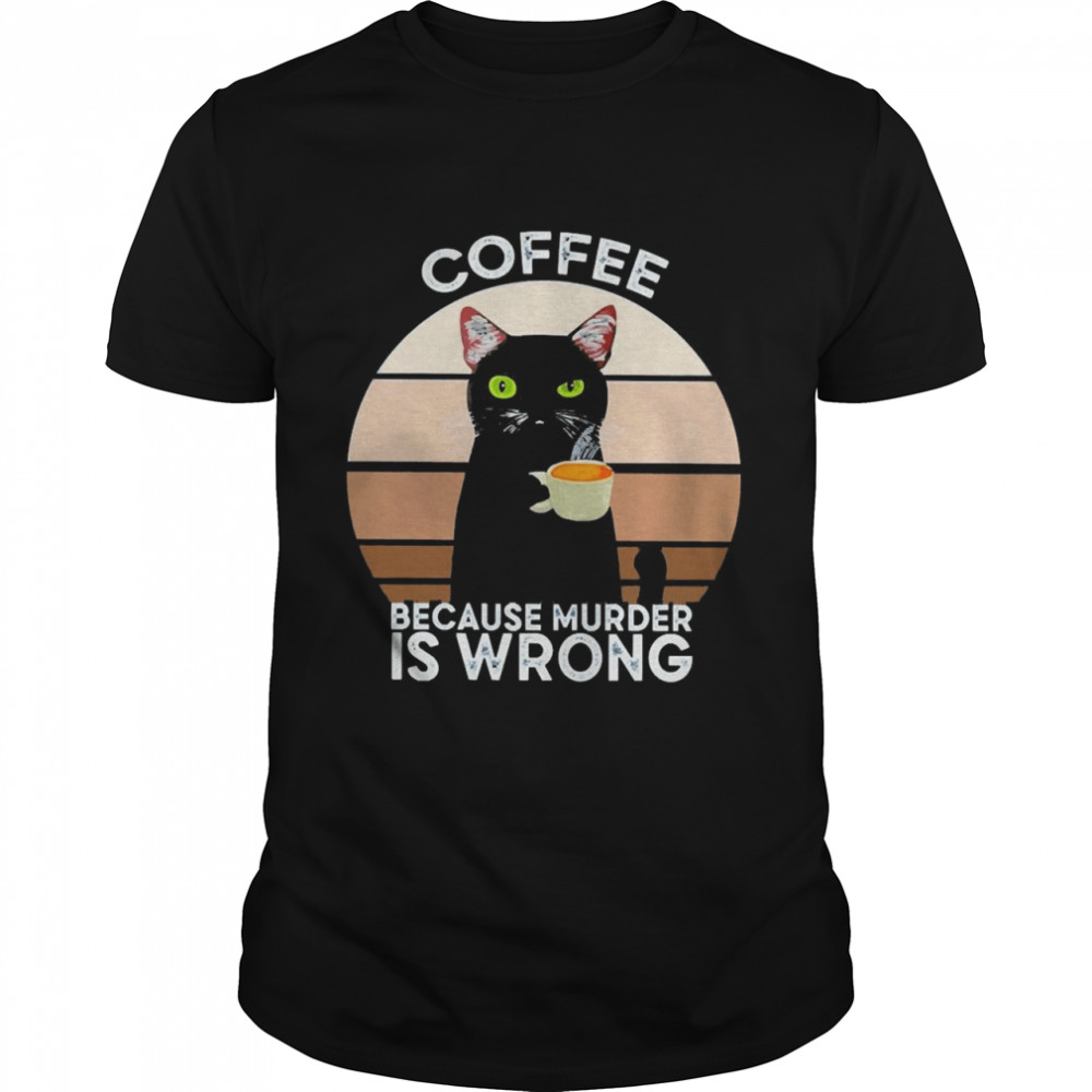 Coffee Because Murder Is Wrong Cat Lover Vintage  Classic Men's T-shirt