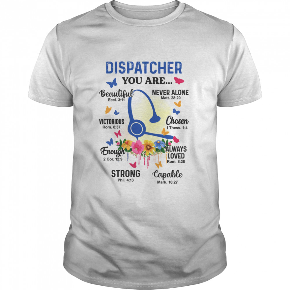 Dispatcher you are beautiful eccl 3 11 never alone matt 28 20 shirt Classic Men's T-shirt