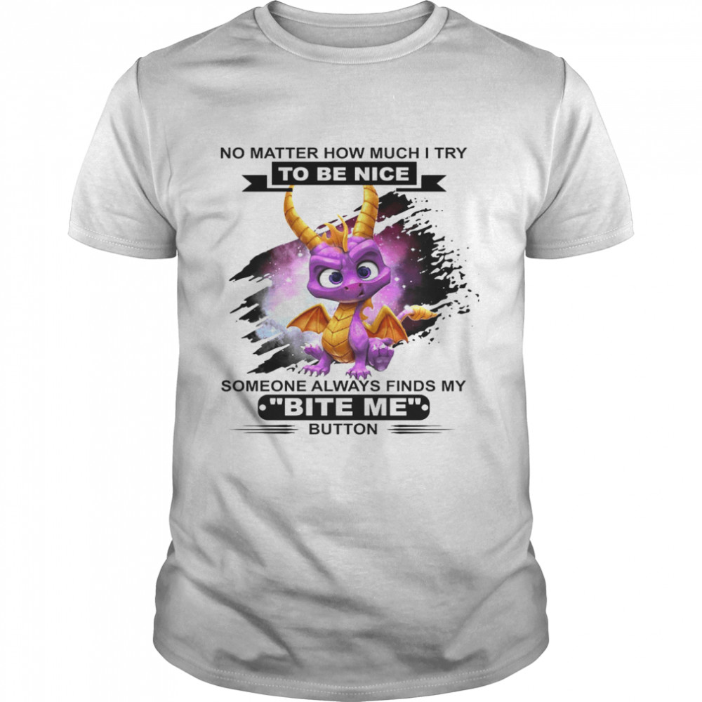 Dragon No Matter How Much I Try To Be Nice Someone Always Finds My Bite Me Button Classic Men's T-shirt