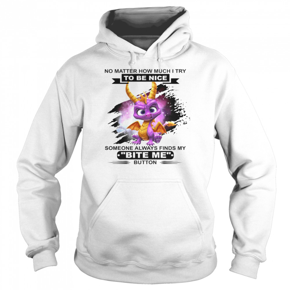 Dragon No Matter How Much I Try To Be Nice Someone Always Finds My Bite Me Button Unisex Hoodie