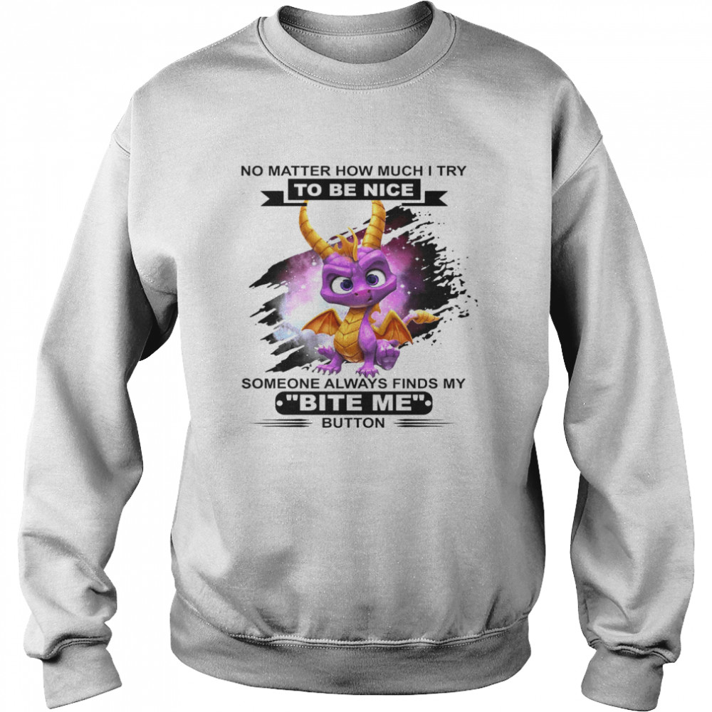 Dragon No Matter How Much I Try To Be Nice Someone Always Finds My Bite Me Button Unisex Sweatshirt