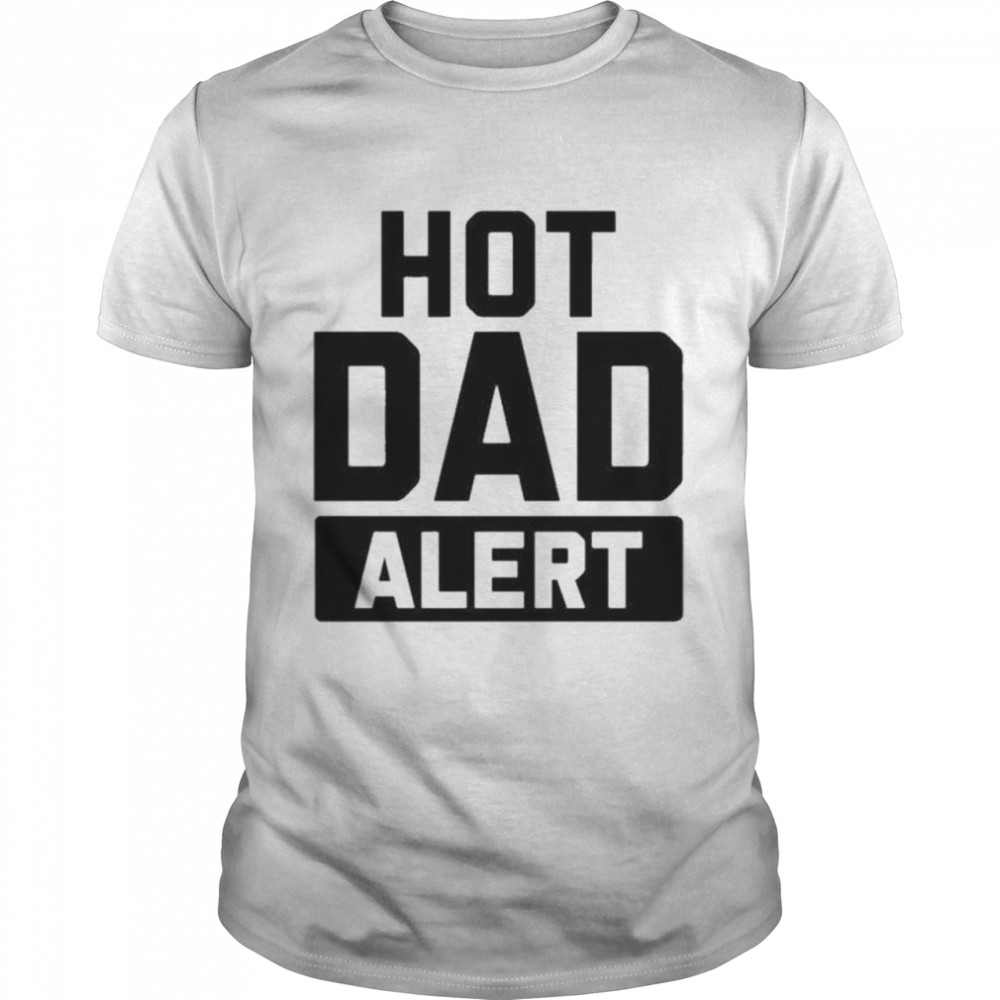 Hot Dad Alert Classic Men's T-shirt