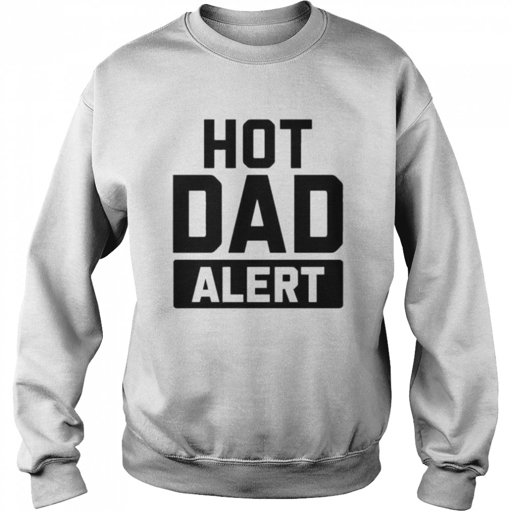 Hot Dad Alert Unisex Sweatshirt