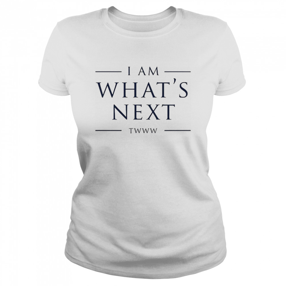 I Am What’s Next Twww Classic Women's T-shirt