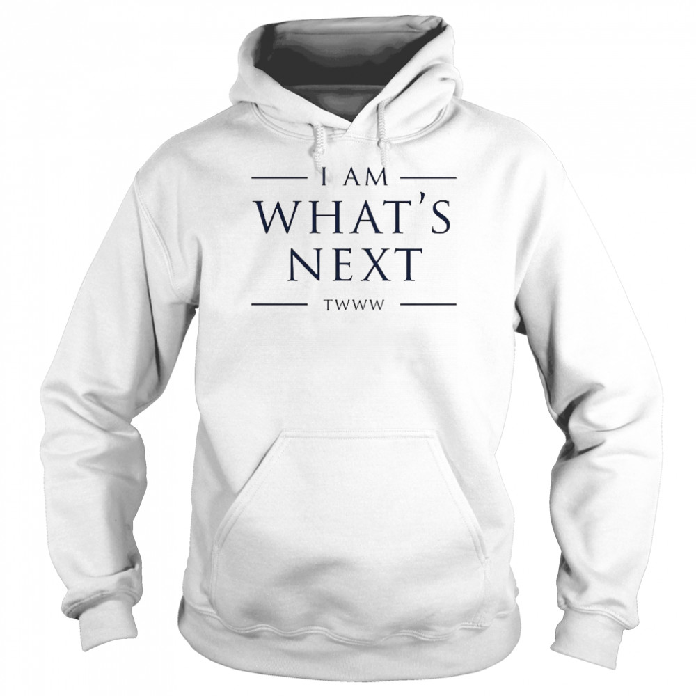 I Am What’s Next Twww Unisex Hoodie