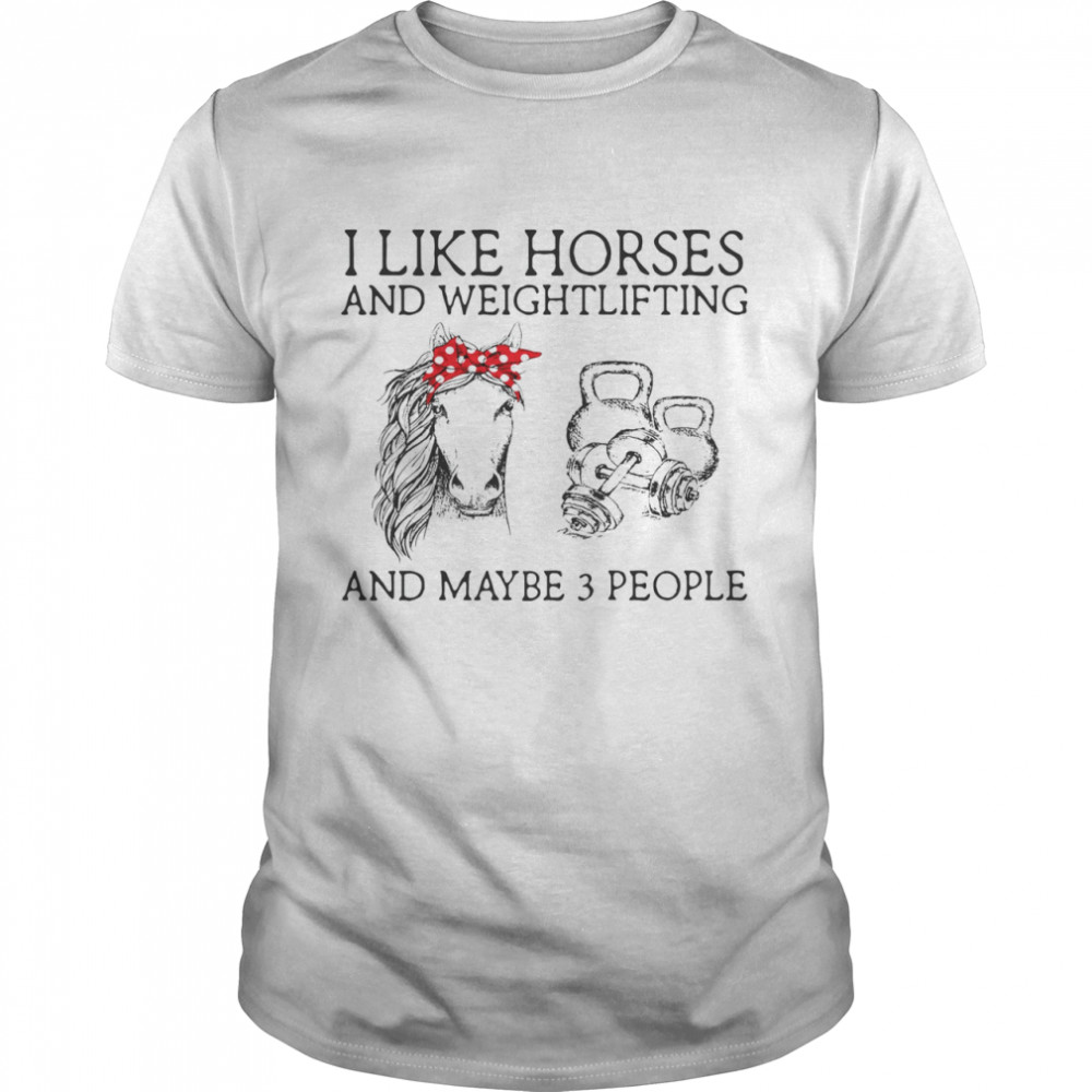 I Like Horses And Weightlifting And Maybe 3 People Classic Men's T-shirt