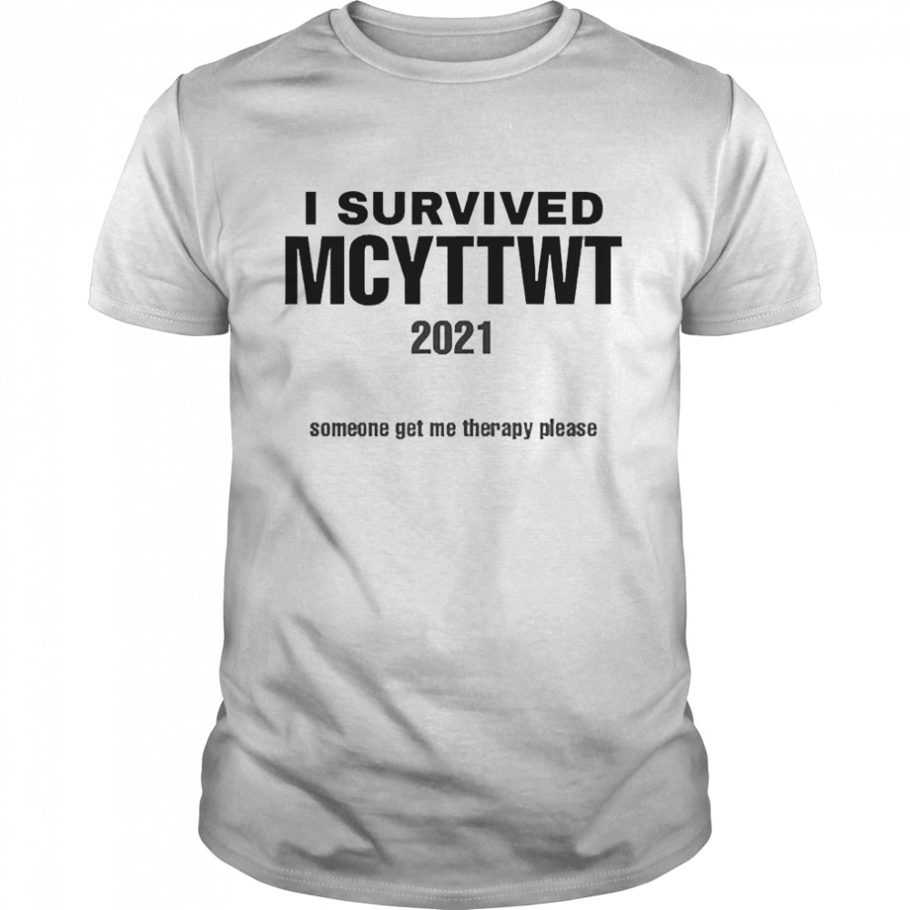 I Survived Mcyttwt 2021 Someone Get Me Therapy Please Classic Men's T-shirt