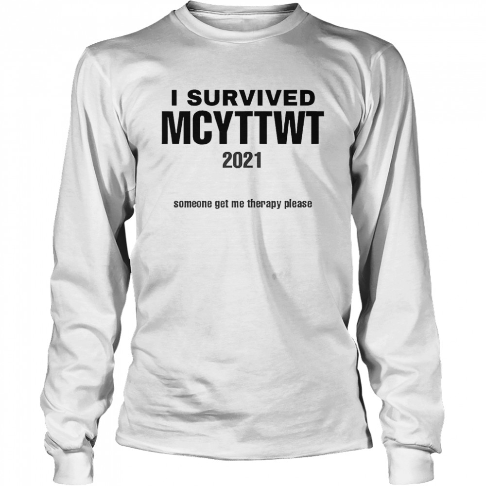 I Survived Mcyttwt 2021 Someone Get Me Therapy Please Long Sleeved T-shirt