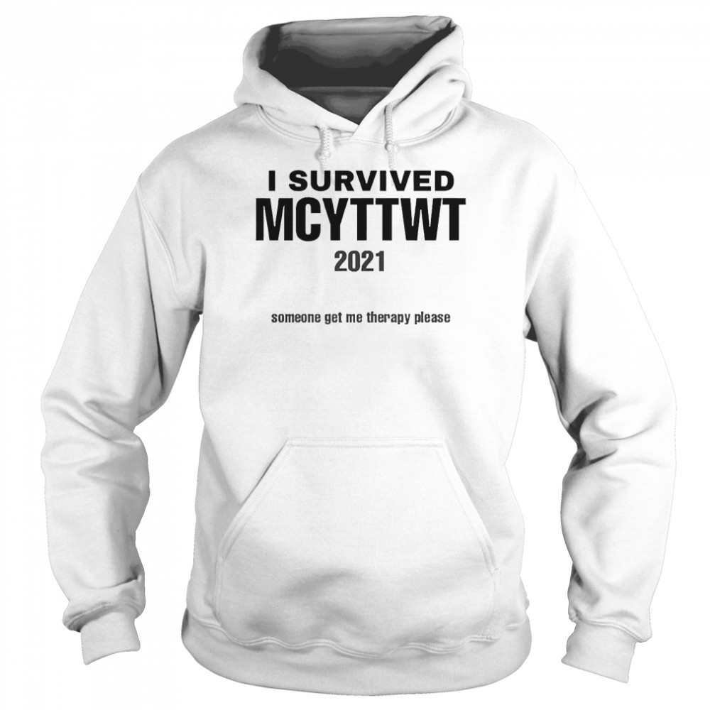 I Survived Mcyttwt 2021 Someone Get Me Therapy Please Unisex Hoodie