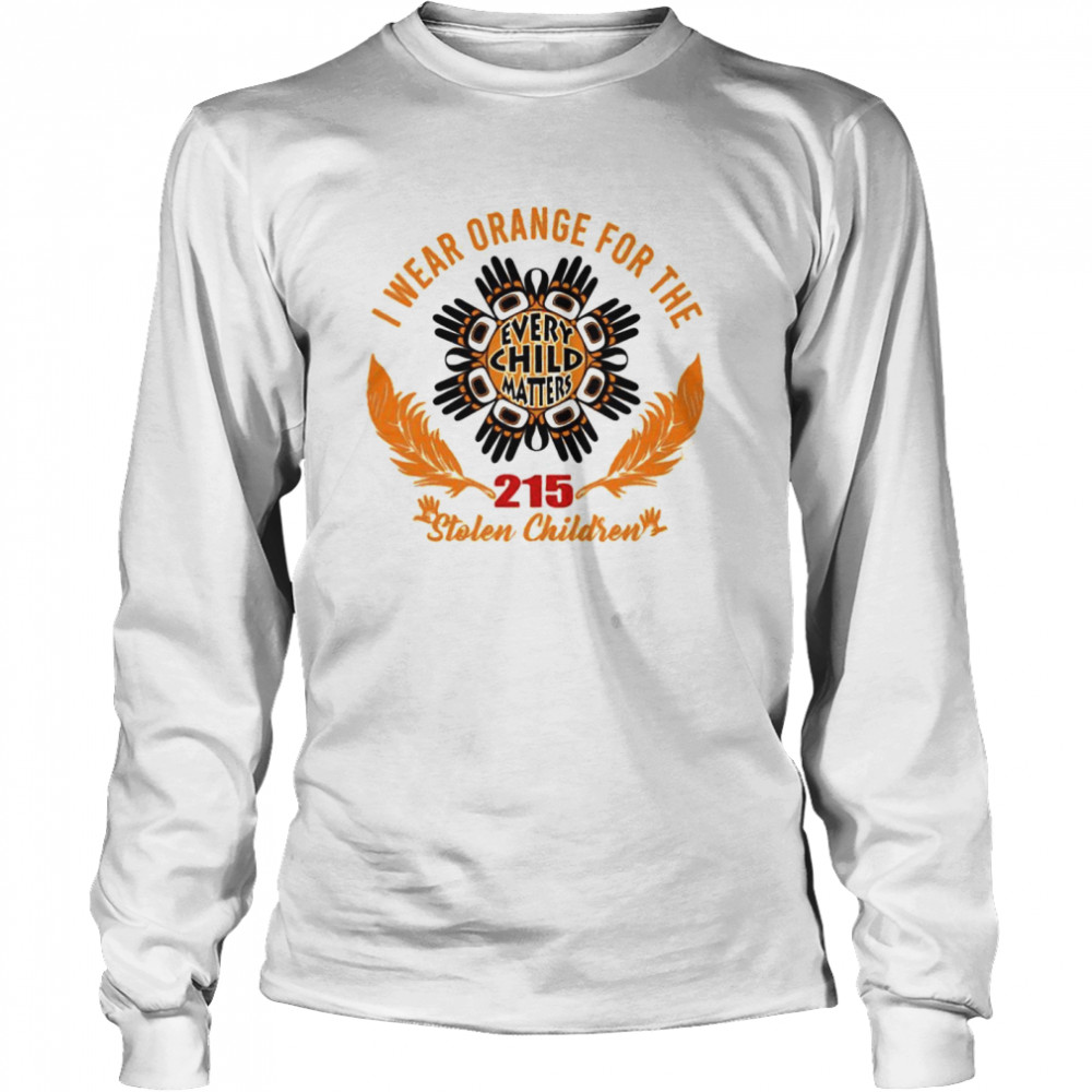 I wear orange for the every child matters 215 stolen children shirt Long Sleeved T-shirt