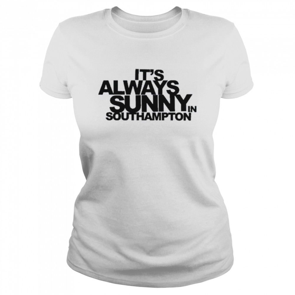 It’s Always Sunny In Southampton Classic Women's T-shirt