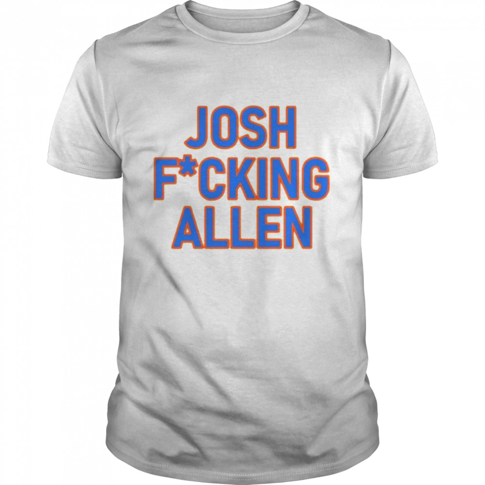 Josh fucking Allen shirt