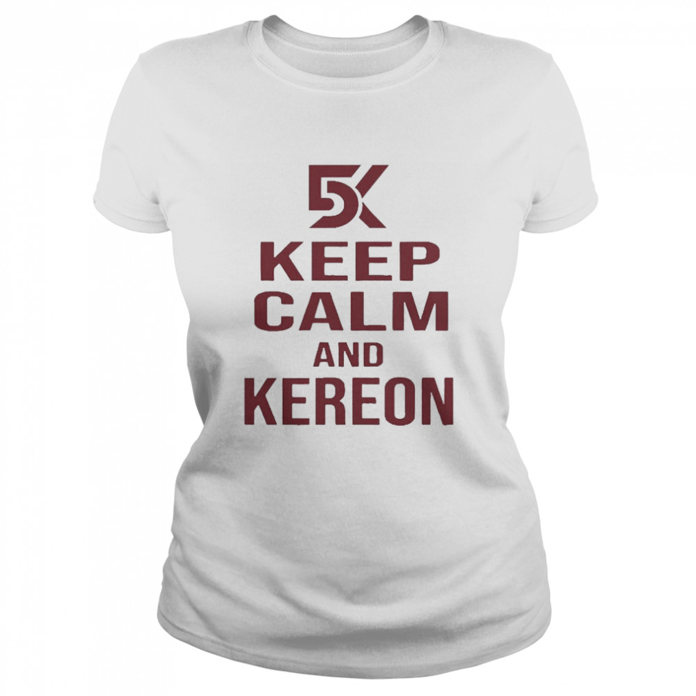 Keep Calm And Kereon Classic Women's T-shirt