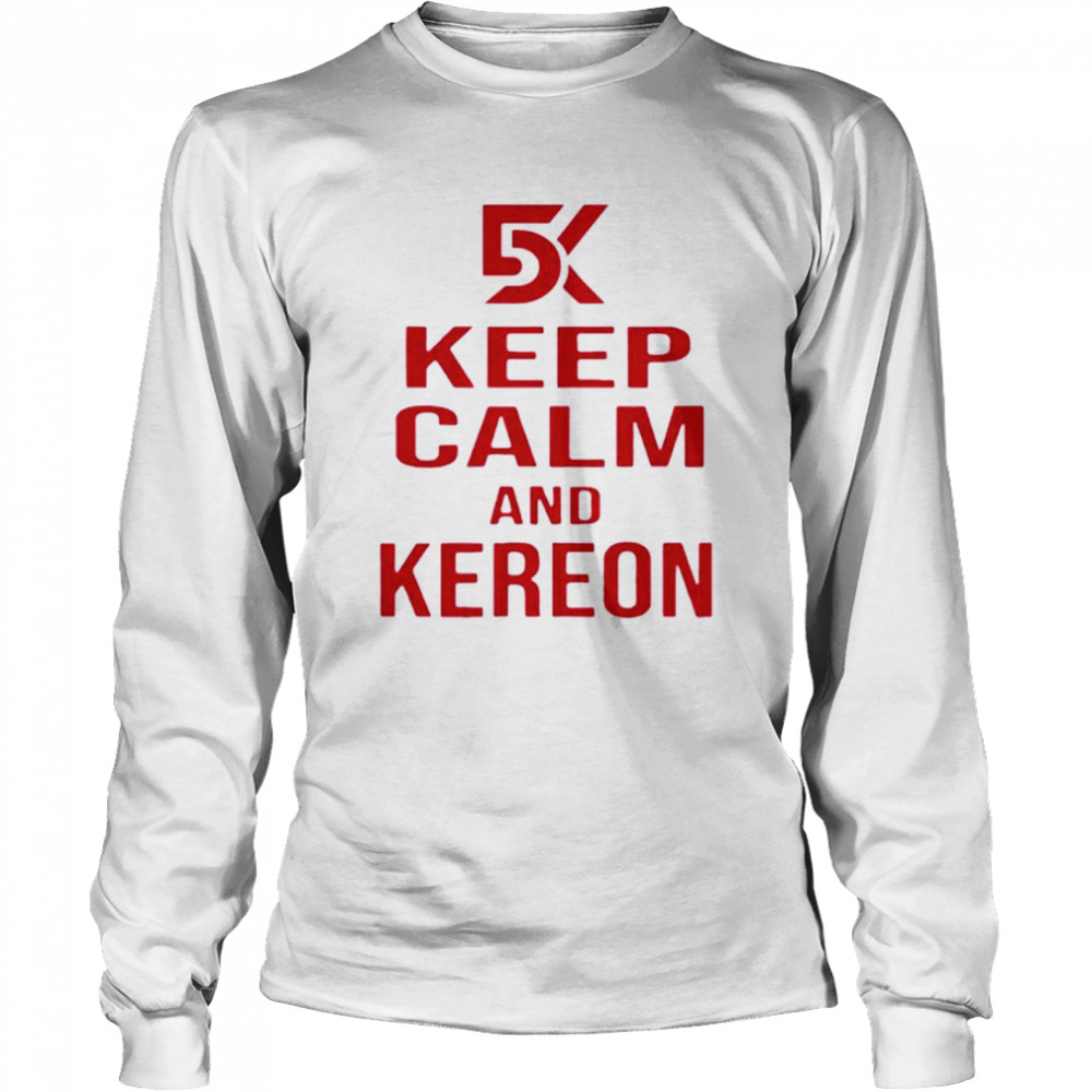 Keep Calm and Kereon shirt Long Sleeved T-shirt