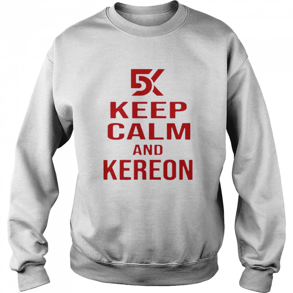 Keep Calm and Kereon shirt Unisex Sweatshirt