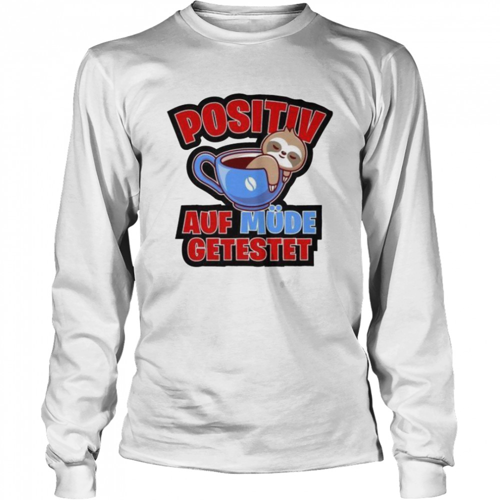 Positiv auf müde getestet shirt Long Sleeved T-shirt