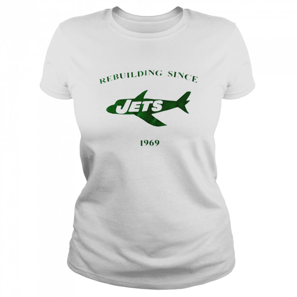 Rebuilding since New York Jets1969 shirt Classic Women's T-shirt