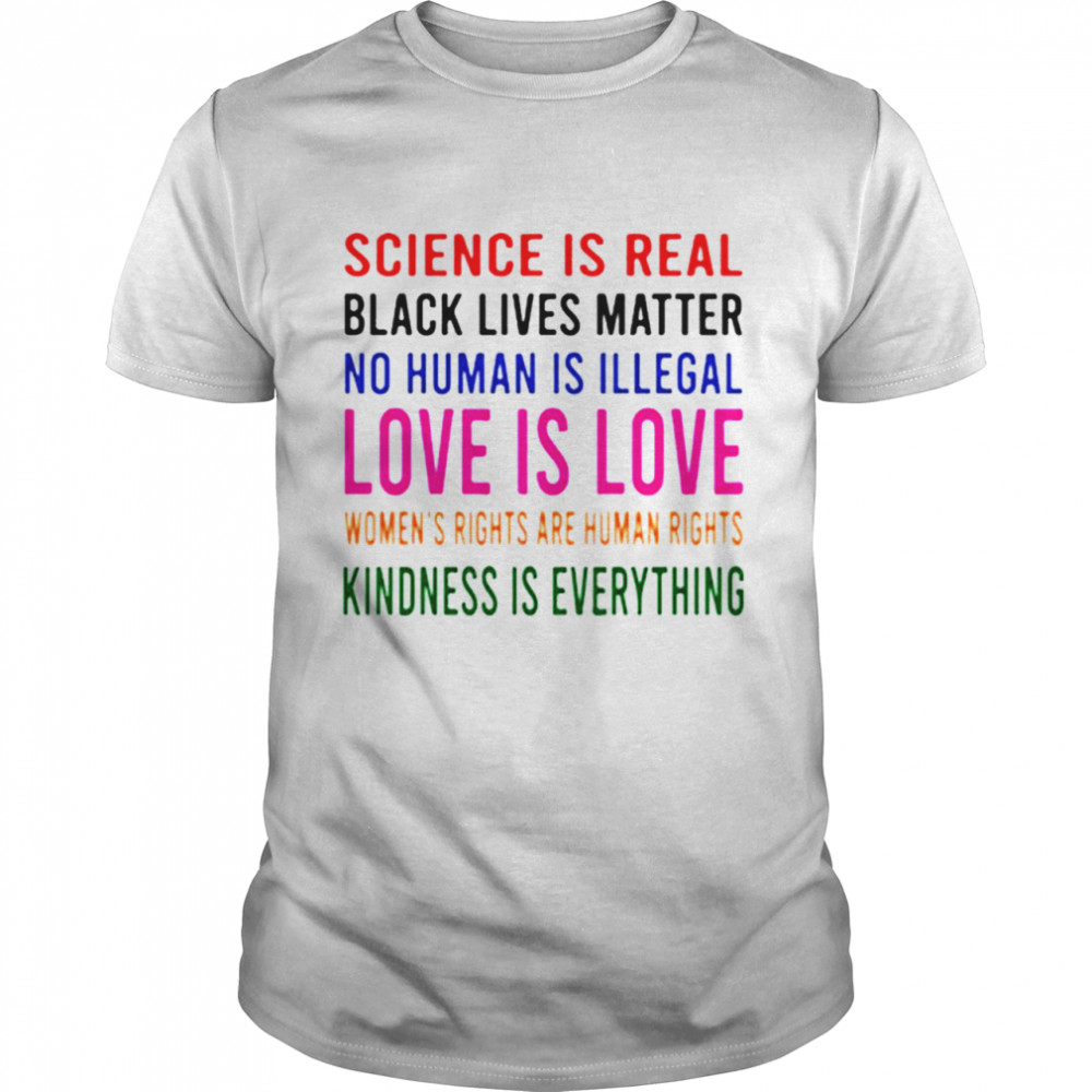 Science is real love is love kindness is everything shirt Classic Men's T-shirt