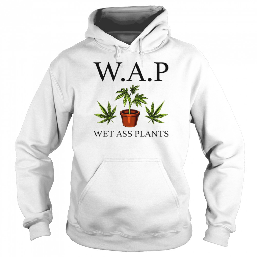 WAP wet ass plants T-shirt Unisex Hoodie