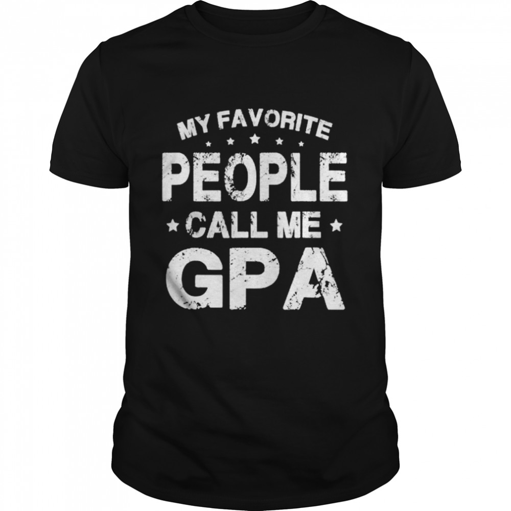 My Favorite People Call Me Gpa Dad Papa Grandpa shirt Classic Men's T-shirt