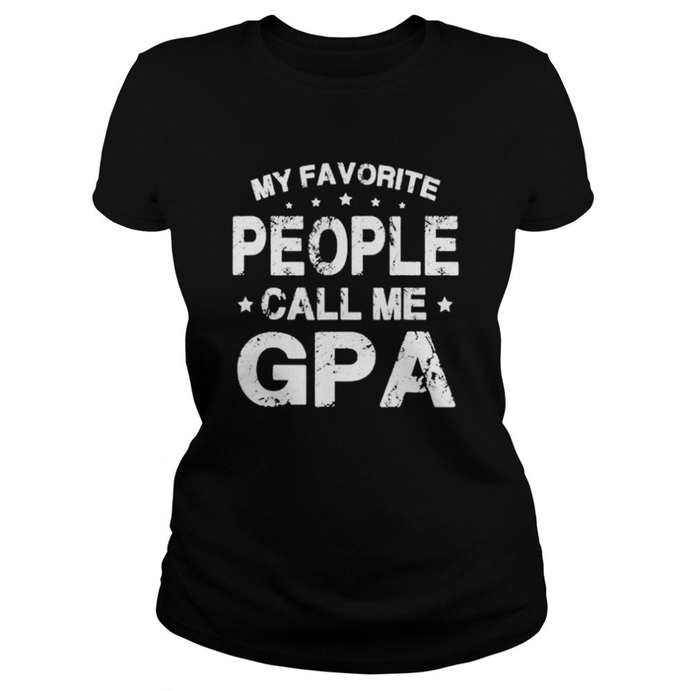 My Favorite People Call Me Gpa Dad Papa Grandpa shirt Classic Women's T-shirt