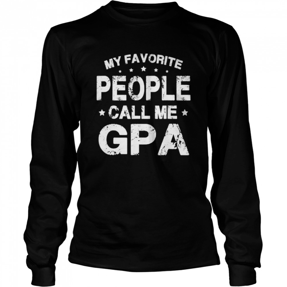 My Favorite People Call Me Gpa Dad Papa Grandpa shirt Long Sleeved T-shirt