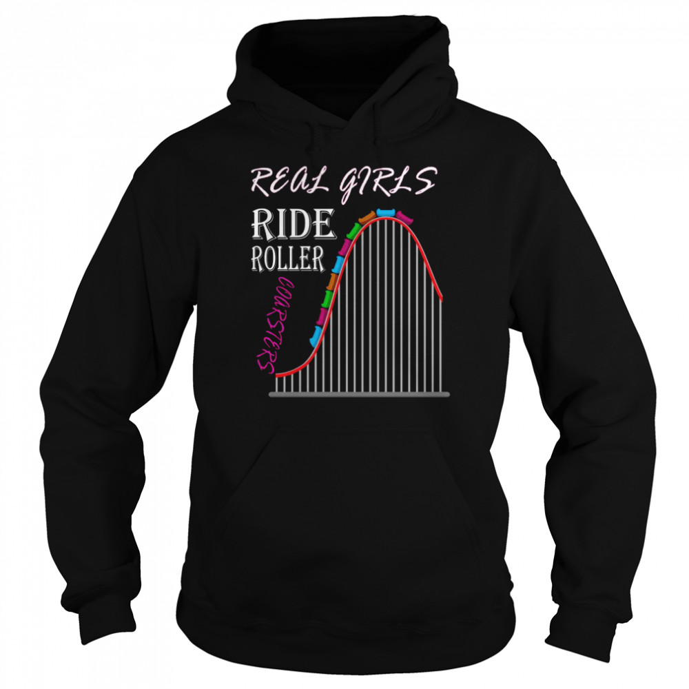 Real Girls ride Roller Coasters Amusement Park Unisex Hoodie