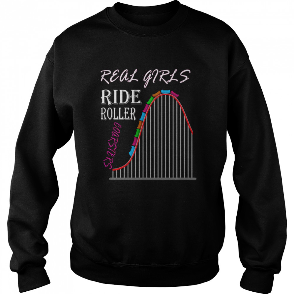 Real Girls ride Roller Coasters Amusement Park Unisex Sweatshirt