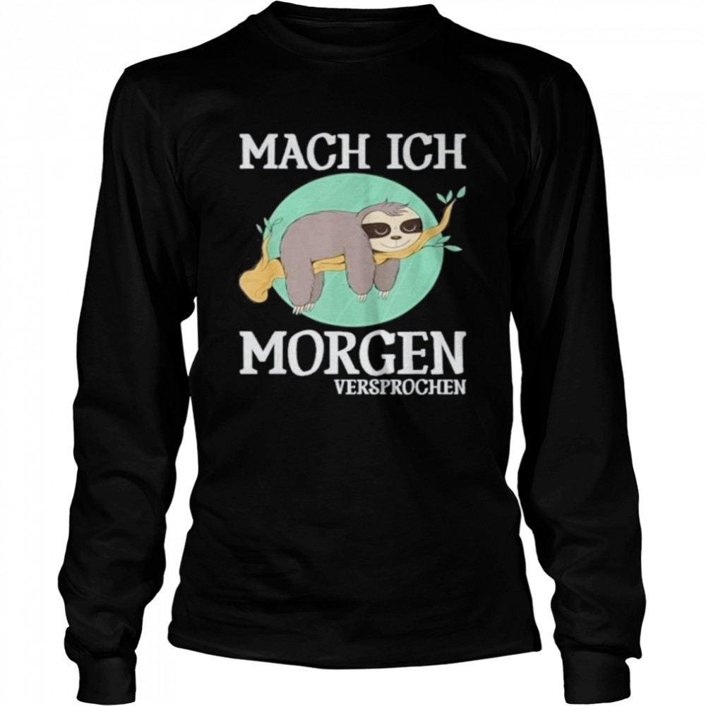 Sloth mach ich morgen versprochen shirt Long Sleeved T-shirt