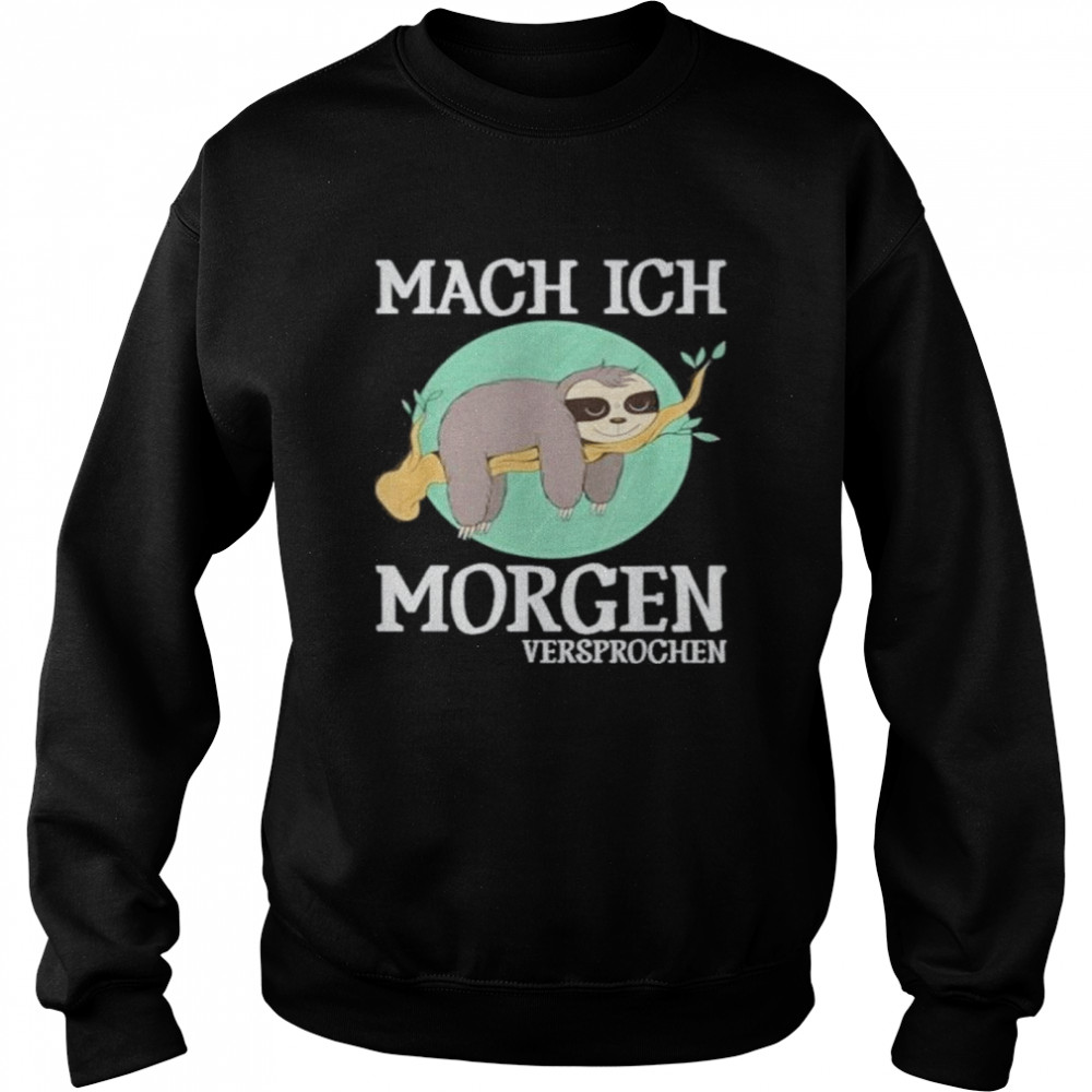 Sloth mach ich morgen versprochen shirt Unisex Sweatshirt